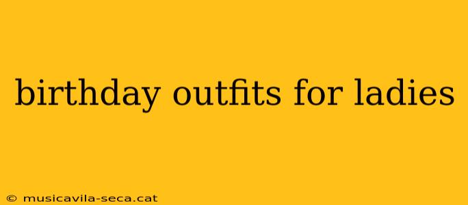 birthday outfits for ladies