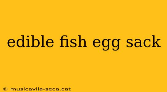 edible fish egg sack