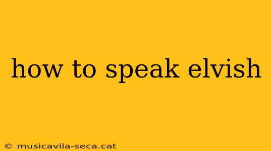 how to speak elvish