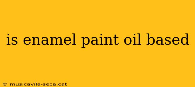 is enamel paint oil based