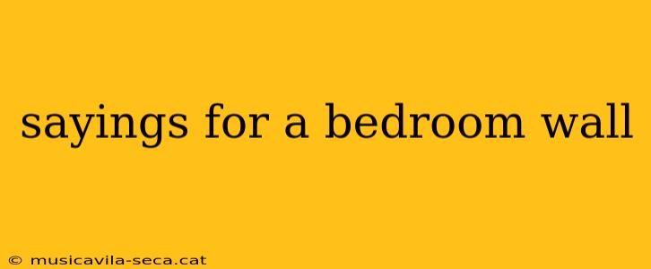 sayings for a bedroom wall