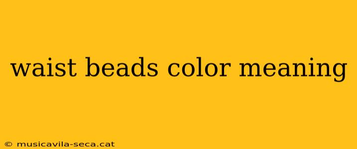 waist beads color meaning