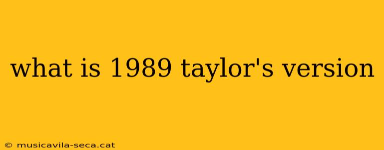 what is 1989 taylor's version