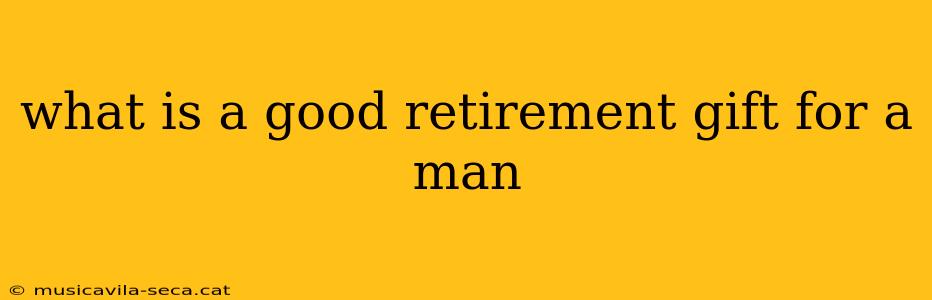 what is a good retirement gift for a man